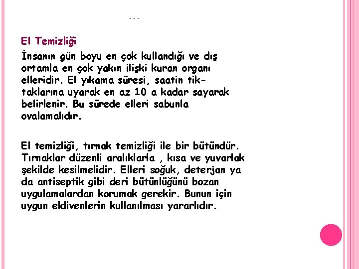 … El Temizliği İnsanın gün boyu en çok kullandığı ve dış ortamla en çok