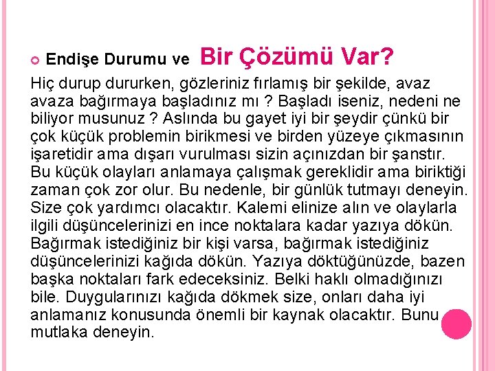 Endişe Durumu ve Bir Çözümü Var? Hiç durup dururken, gözleriniz fırlamış bir şekilde, avaza