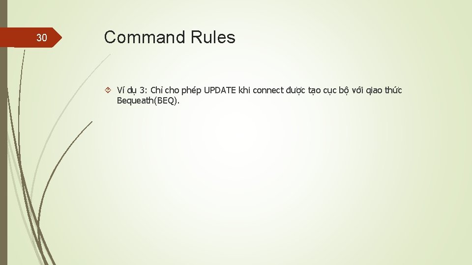 30 Command Rules Ví dụ 3: Chỉ cho phép UPDATE khi connect được tạo