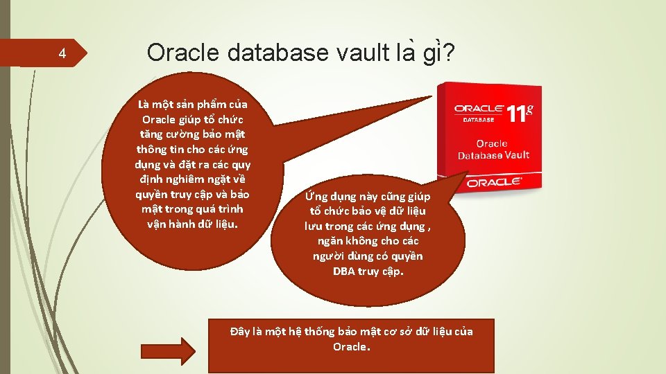 4 Oracle database vault la gi ? Là một sản phẩm của Oracle giúp