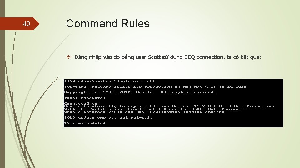 40 Command Rules Đăng nhập vào db bằng user Scott sử dụng BEQ connection,