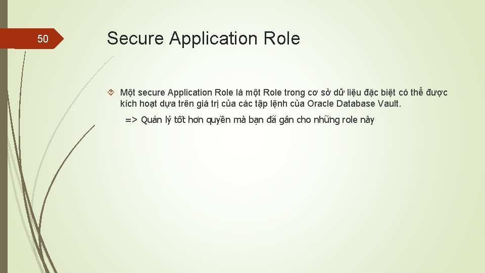 50 Secure Application Role Một secure Application Role là một Role trong cơ sở