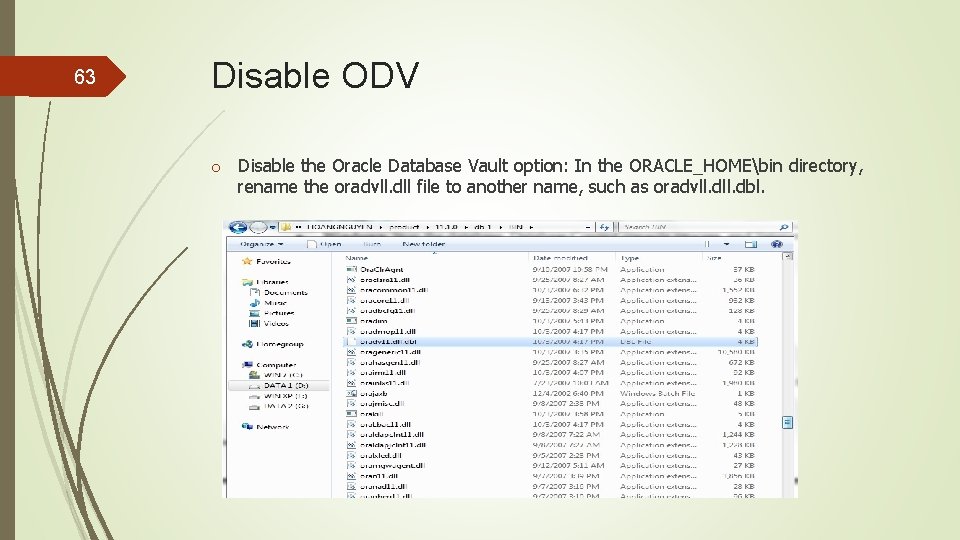 63 Disable ODV o Disable the Oracle Database Vault option: In the ORACLE_HOMEbin directory,