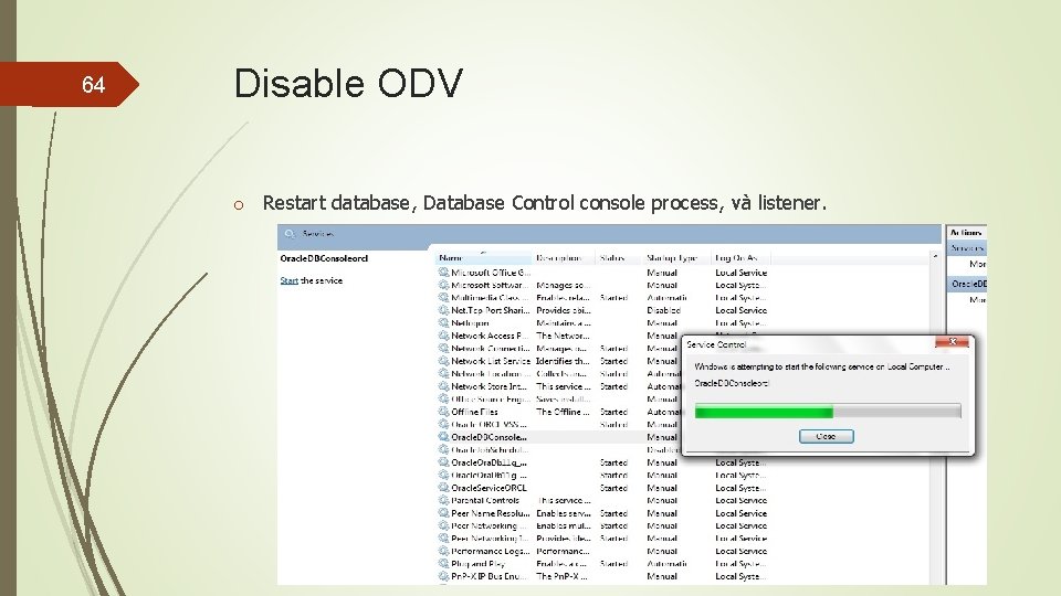 64 Disable ODV o Restart database, Database Control console process, và listener. 