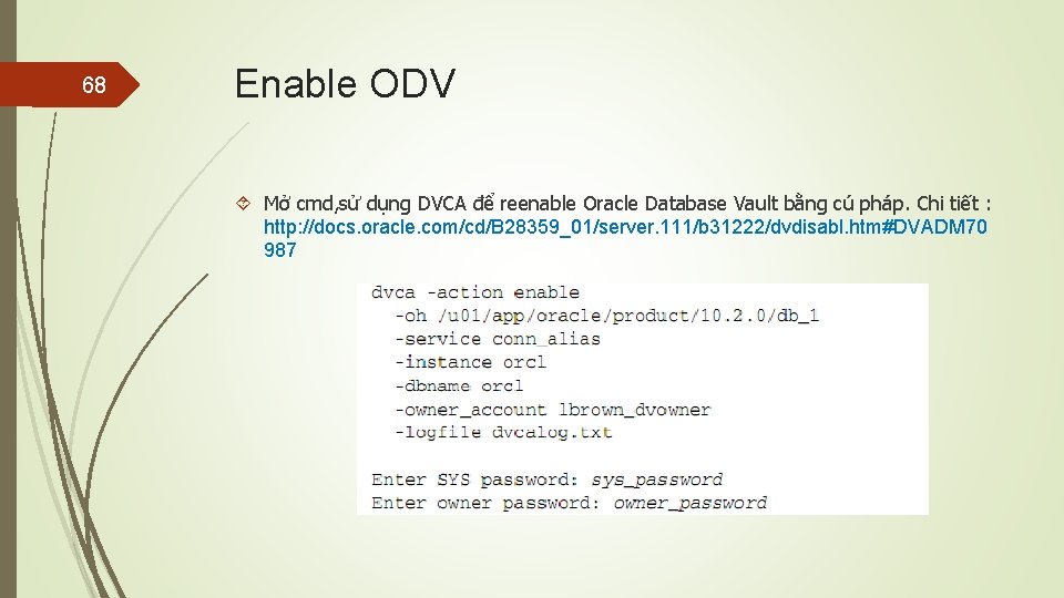 68 Enable ODV Mở cmd, sử dụng DVCA để reenable Oracle Database Vault bằng