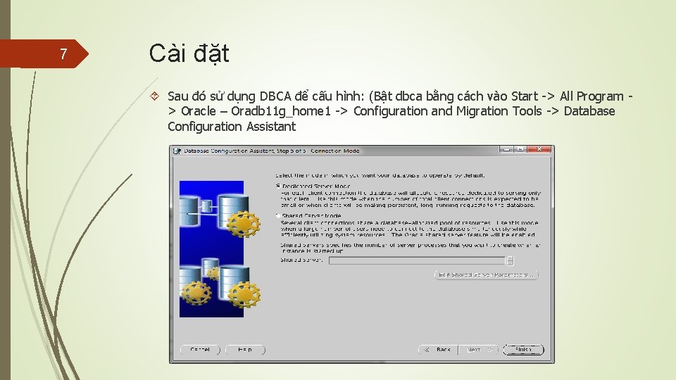 7 Cài đặt Sau đó sử dụng DBCA để cấu hình: (Bật dbca bằng