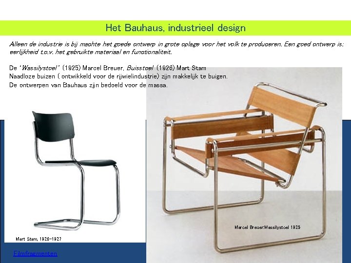 Het Bauhaus, industrieel design Alleen de industrie is bij machte het goede ontwerp in