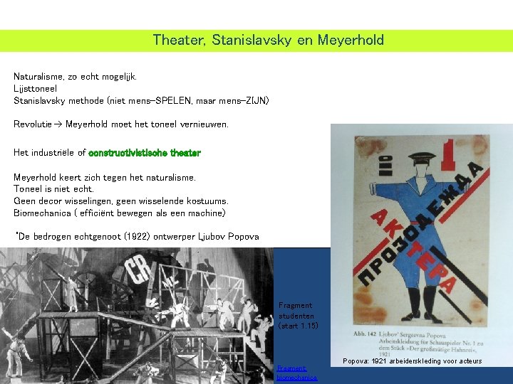 Theater, Stanislavsky en Meyerhold Naturalisme, zo echt mogelijk. Lijsttoneel Stanislavsky methode (niet mens-SPELEN, maar