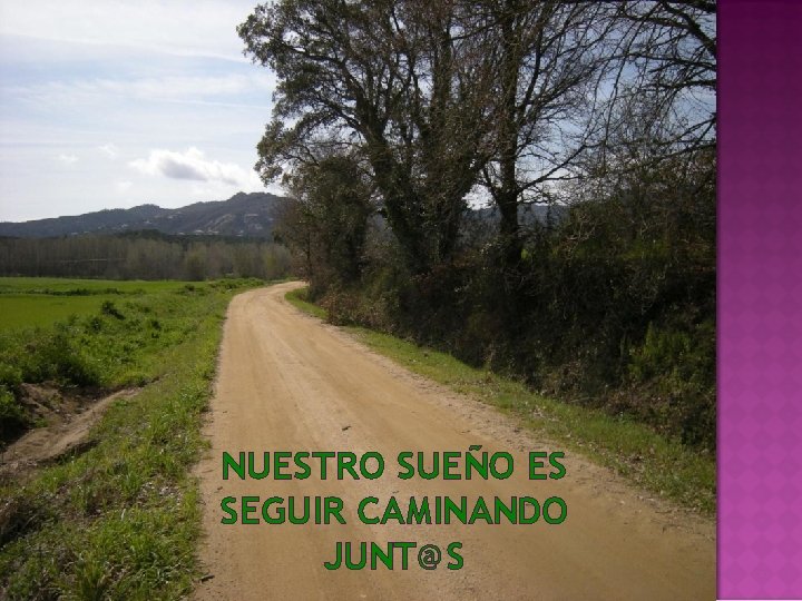 NUESTRO SUEÑO ES SEGUIR CAMINANDO JUNT@S 