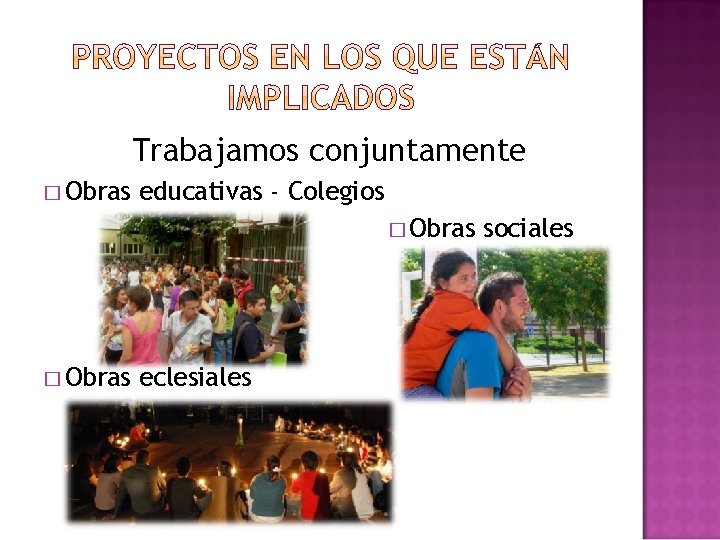 Trabajamos conjuntamente � Obras educativas - Colegios � Obras eclesiales sociales 