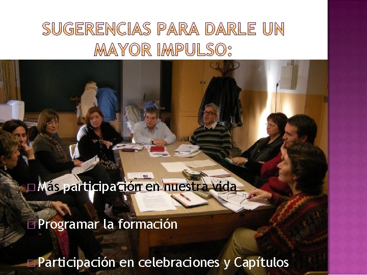 � Más participación en nuestra vida � Programar la formación � Participación en celebraciones