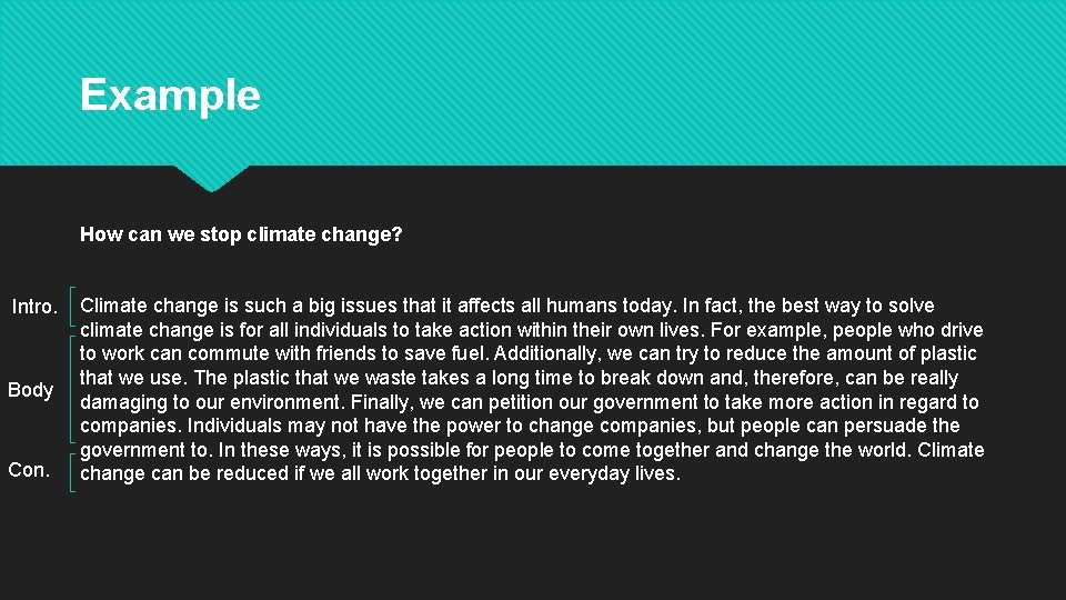 Example How can we stop climate change? Intro. Body Con. Climate change is such