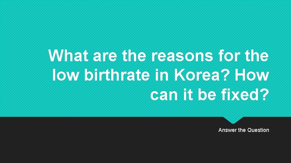 What are the reasons for the low birthrate in Korea? How can it be