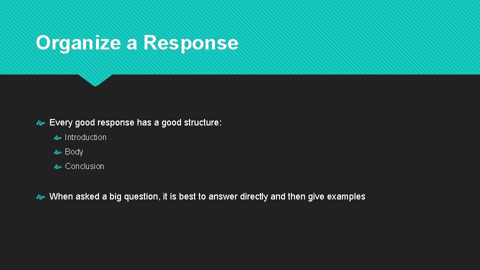 Organize a Response Every good response has a good structure: Introduction Body Conclusion When