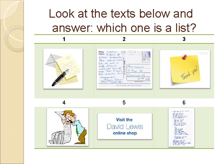 Look at the texts below and answer: which one is a list? 1 2
