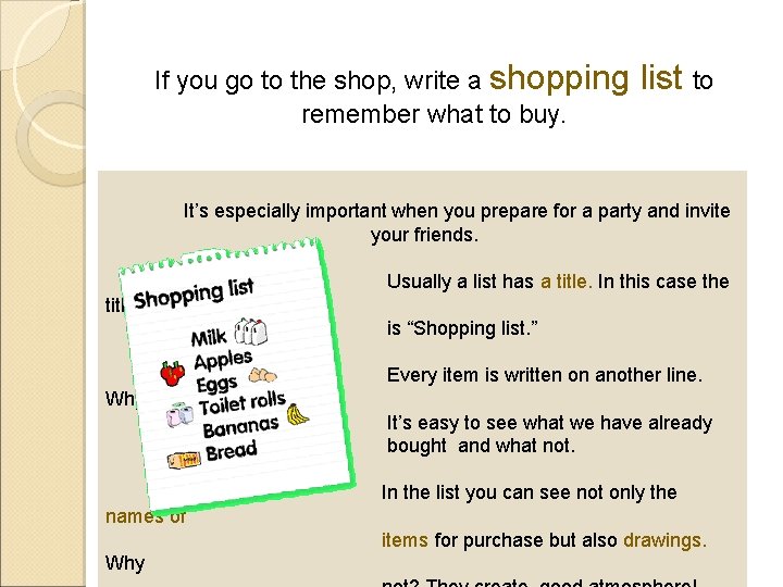 If you go to the shop, write a shopping remember what to buy. list