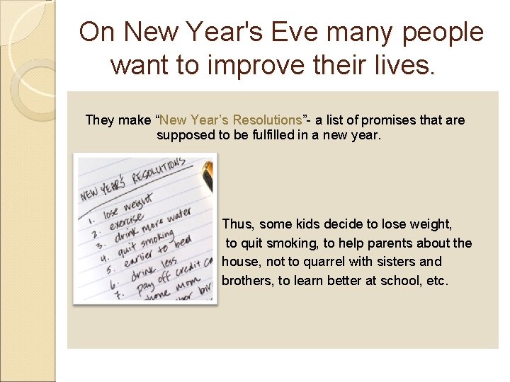 On New Year's Eve many people want to improve their lives. They make “New