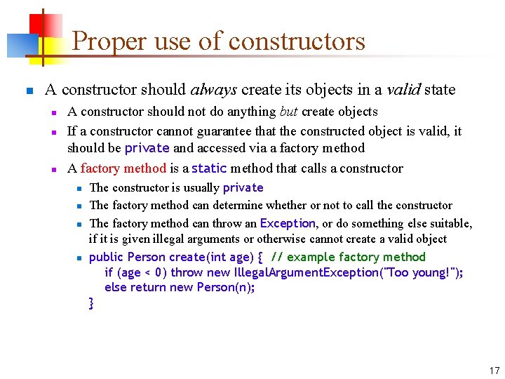 Proper use of constructors n A constructor should always create its objects in a