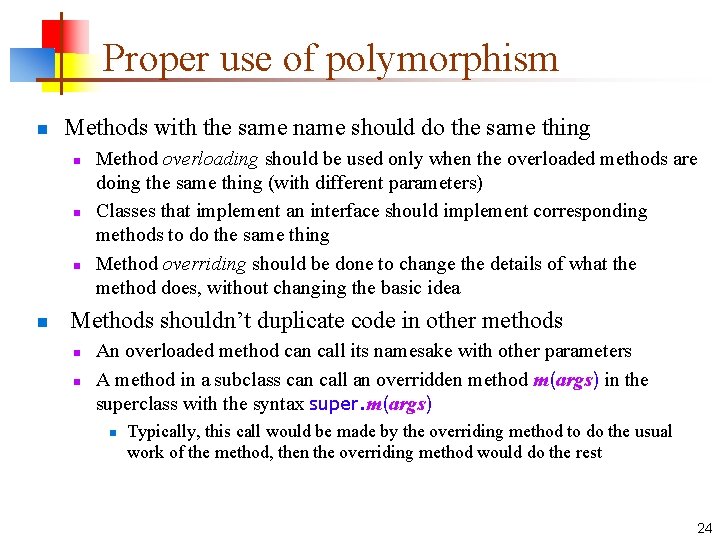 Proper use of polymorphism n Methods with the same name should do the same
