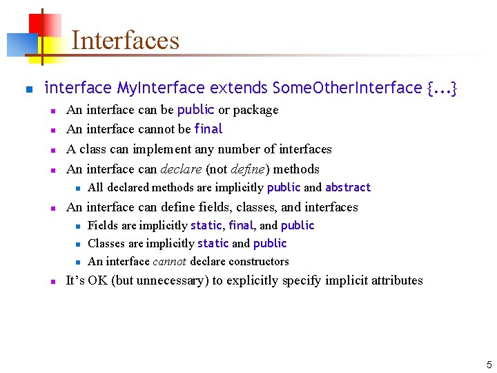 Interfaces n interface My. Interface extends Some. Other. Interface {. . . } n
