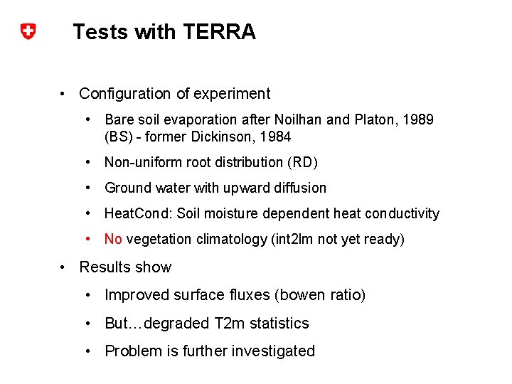 Tests with TERRA • Configuration of experiment • Bare soil evaporation after Noilhan and