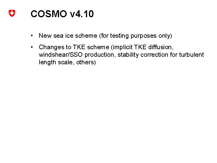 COSMO v 4. 10 • New sea ice scheme (for testing purposes only) •