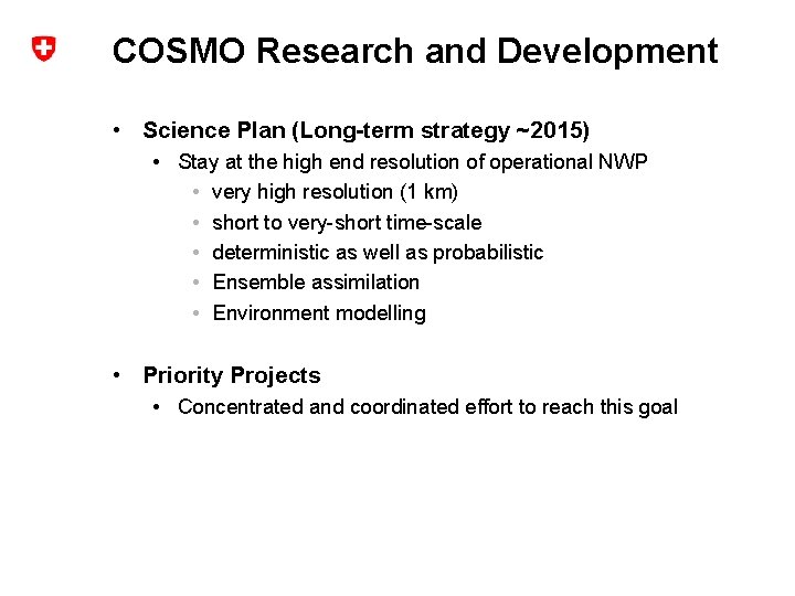 COSMO Research and Development • Science Plan (Long-term strategy ~2015) • Stay at the