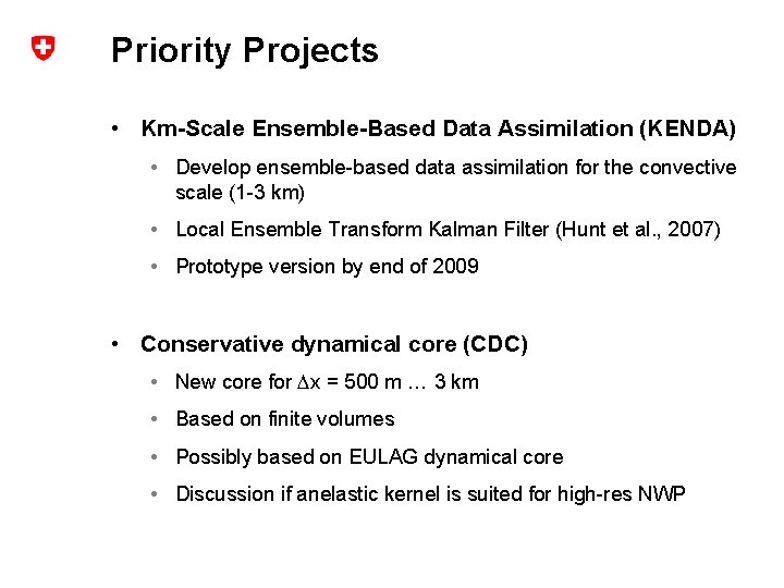 Priority Projects • Km-Scale Ensemble-Based Data Assimilation (KENDA) • Develop ensemble-based data assimilation for