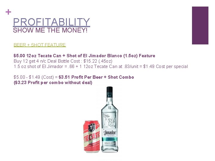 + PROFITABILITY SHOW ME THE MONEY! BEER + SHOT FEATURE $5. 00 12 oz