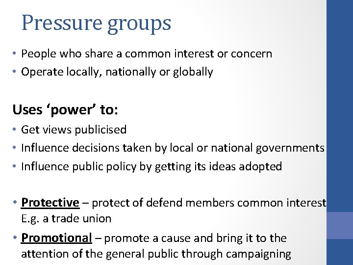 Pressure groups • People who share a common interest or concern • Operate locally,