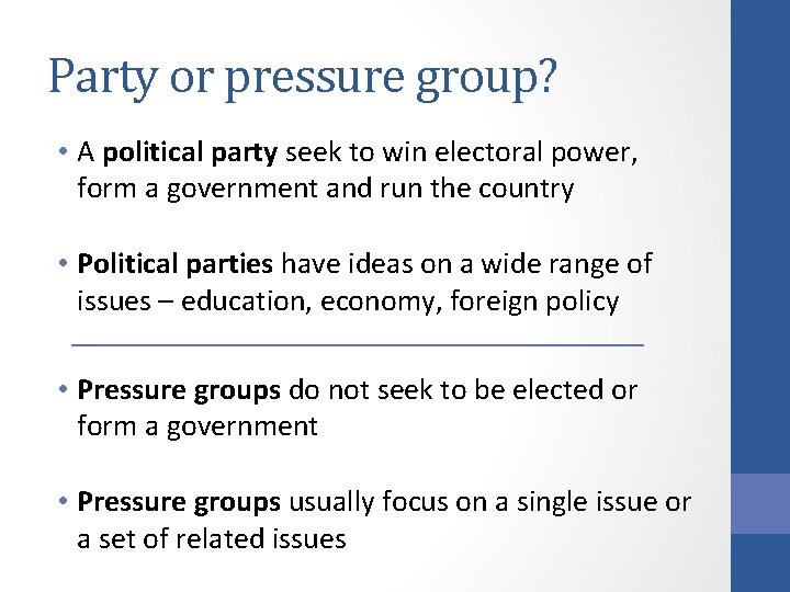 Party or pressure group? • A political party seek to win electoral power, form