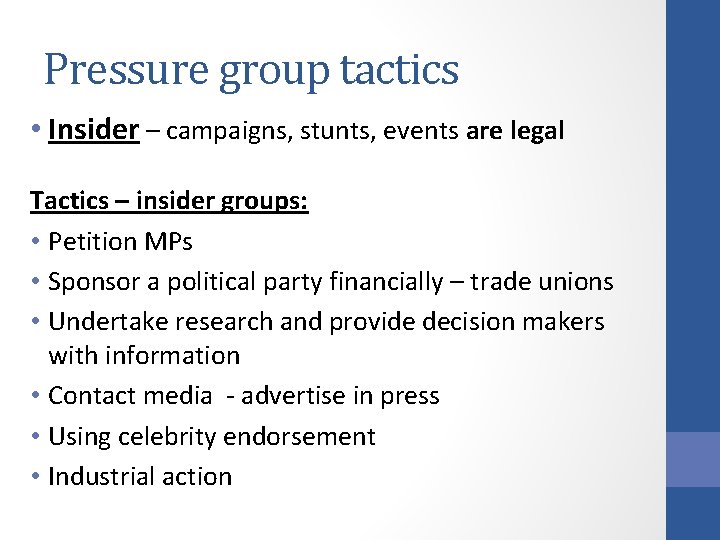 Pressure group tactics • Insider – campaigns, stunts, events are legal Tactics – insider