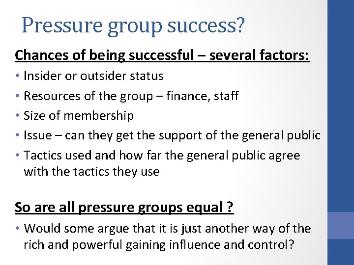 Pressure group success? Chances of being successful – several factors: • Insider or outsider