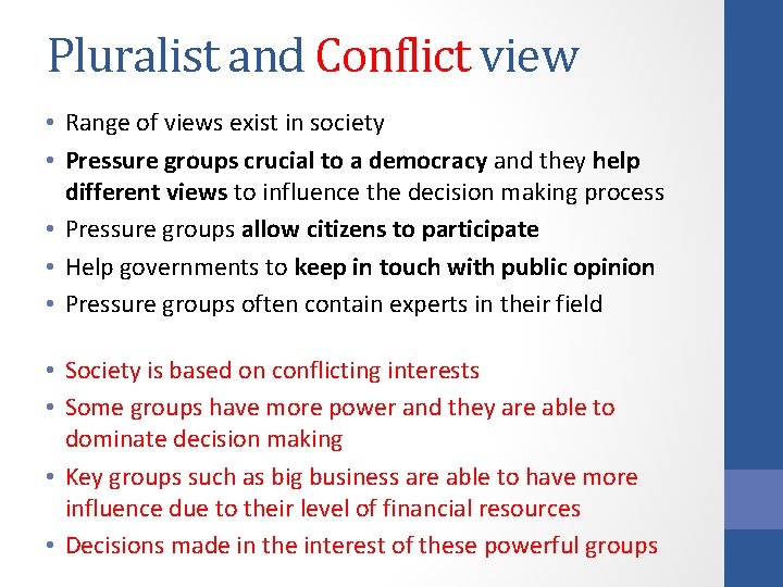 Pluralist and Conflict view • Range of views exist in society • Pressure groups