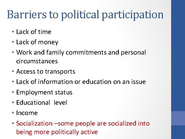 Barriers to political participation • Lack of time • Lack of money • Work