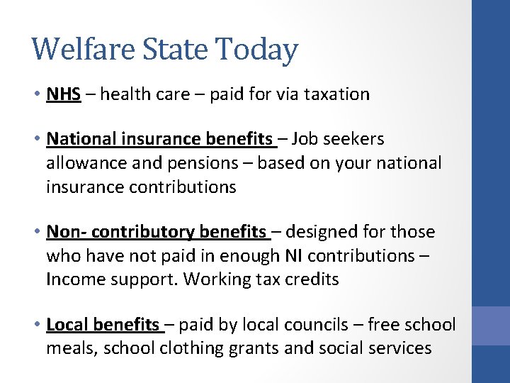 Welfare State Today • NHS – health care – paid for via taxation •