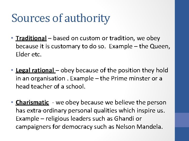 Sources of authority • Traditional – based on custom or tradition, we obey because
