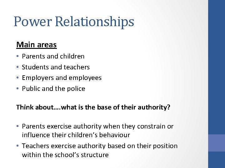 Power Relationships Main areas • • Parents and children Students and teachers Employers and