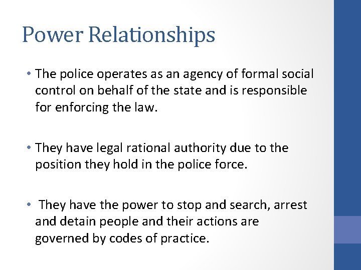 Power Relationships • The police operates as an agency of formal social control on