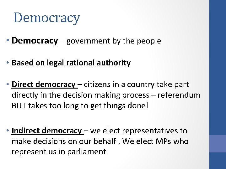 Democracy • Democracy – government by the people • Based on legal rational authority