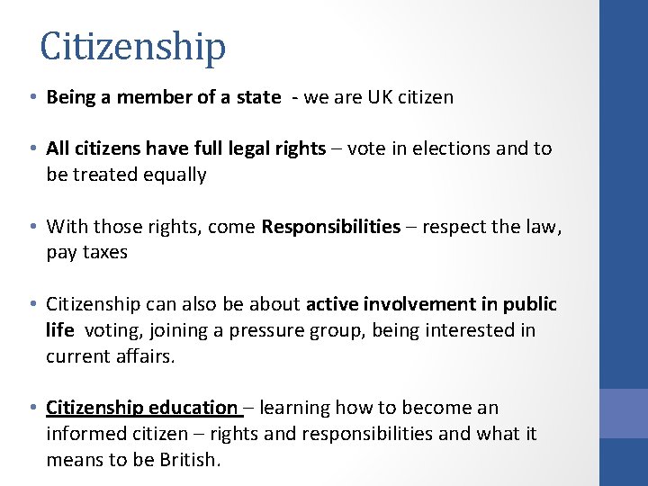 Citizenship • Being a member of a state - we are UK citizen •