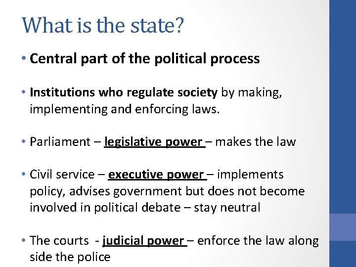 What is the state? • Central part of the political process • Institutions who