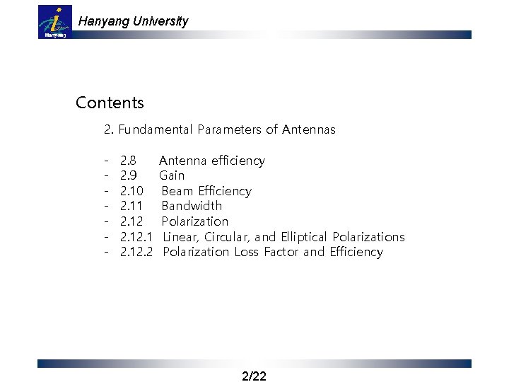 Hanyang University Contents 2. Fundamental Parameters of Antennas - 2. 8 2. 9 2.