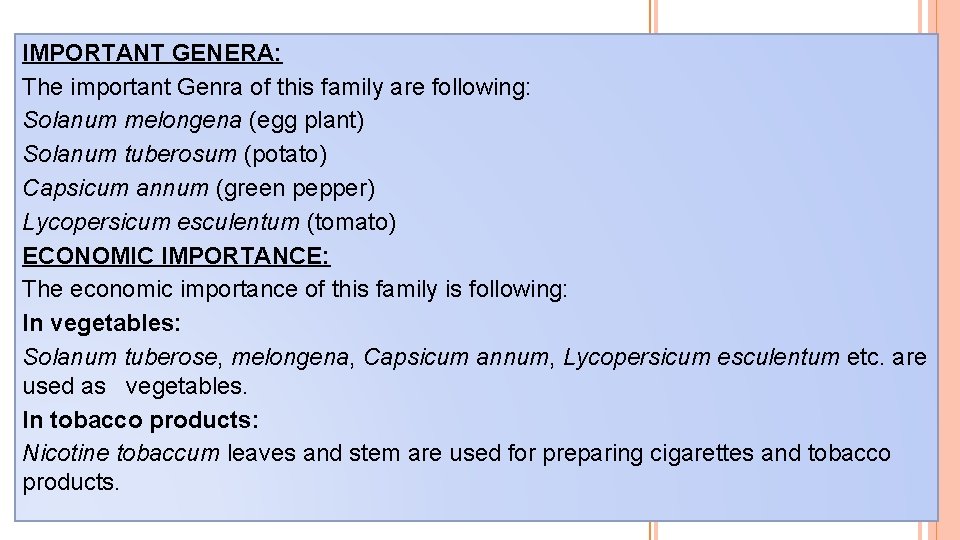 IMPORTANT GENERA: The important Genra of this family are following: Solanum melongena (egg plant)