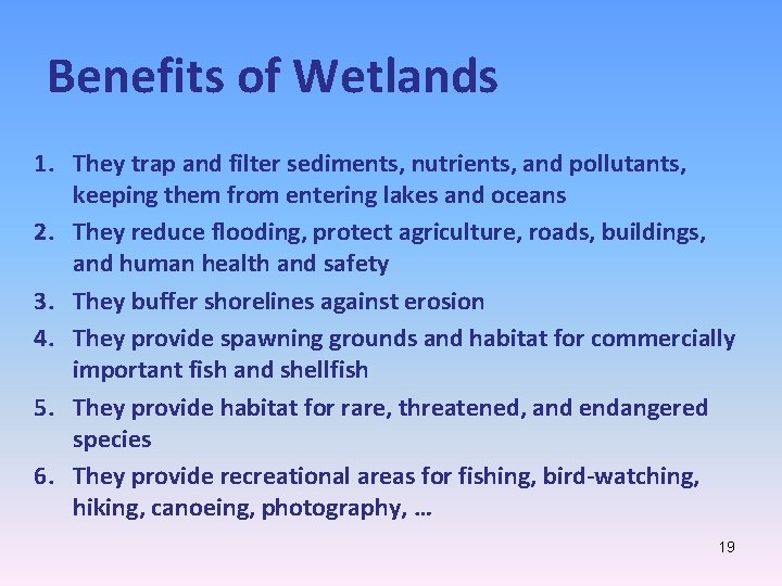 Benefits of Wetlands 1. They trap and filter sediments, nutrients, and pollutants, keeping them