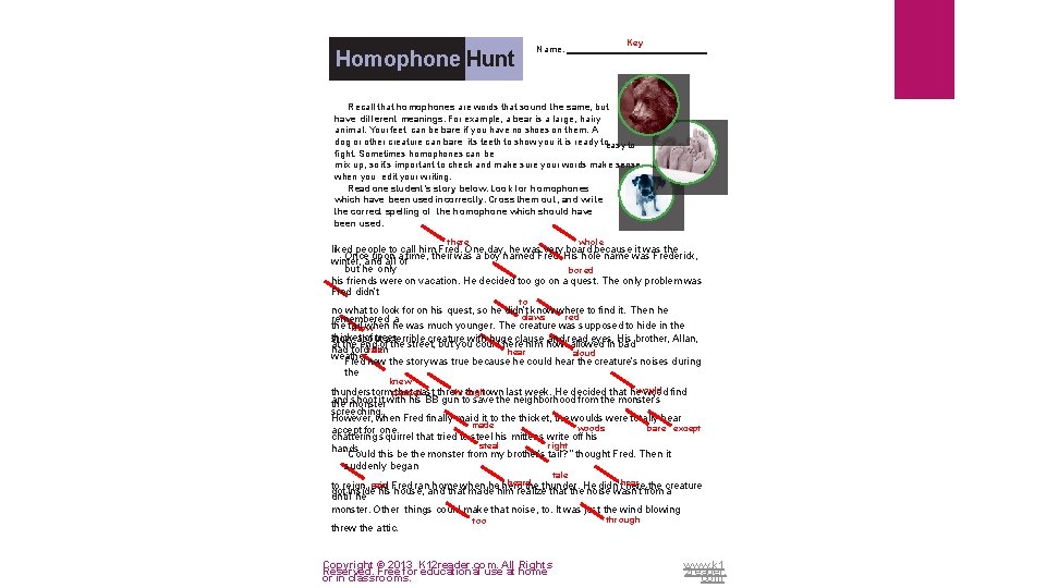 Key Name: Homophone Hunt Recall that homophones are words that sound the same, but