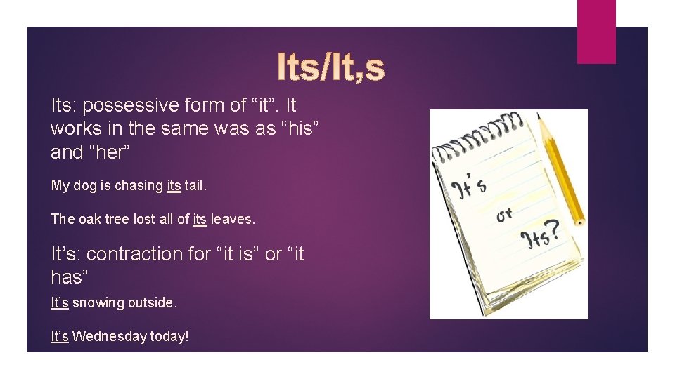 Its: possessive form of “it”. It works in the same was as “his” and