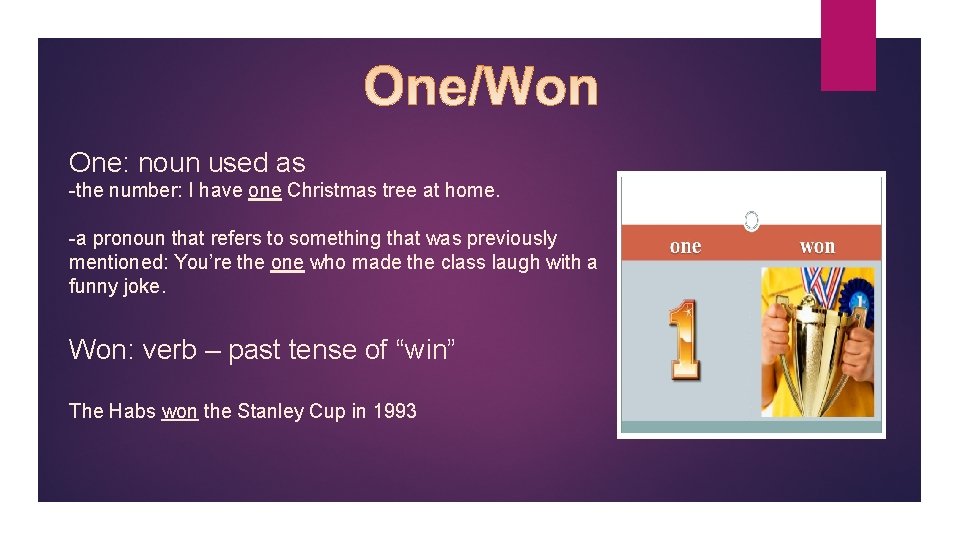 One: noun used as -the number: I have one Christmas tree at home. -a