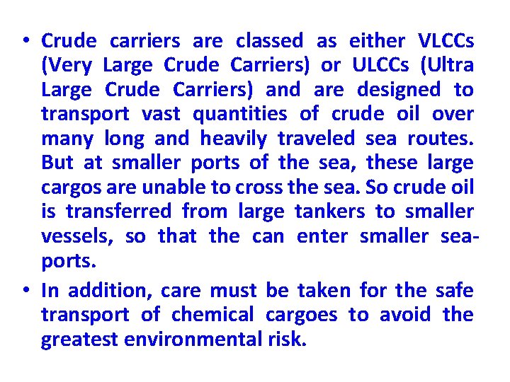  • Crude carriers are classed as either VLCCs (Very Large Crude Carriers) or