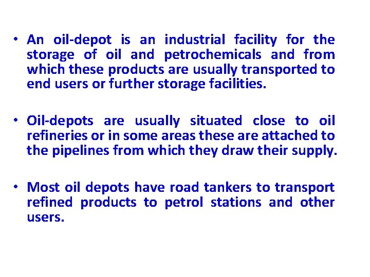  • An oil-depot is an industrial facility for the storage of oil and